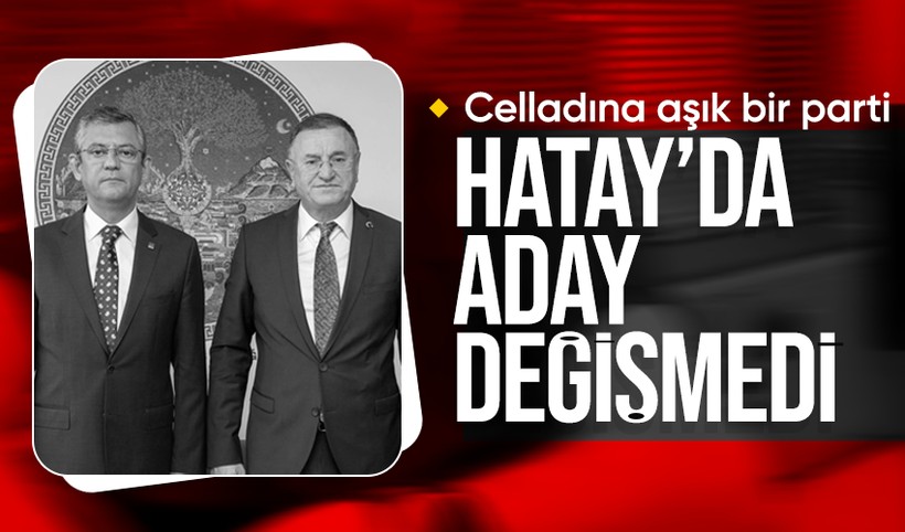 Son Dakika: CHP Hatay'da Lütfü Savaş'la devam etme kararı aldı