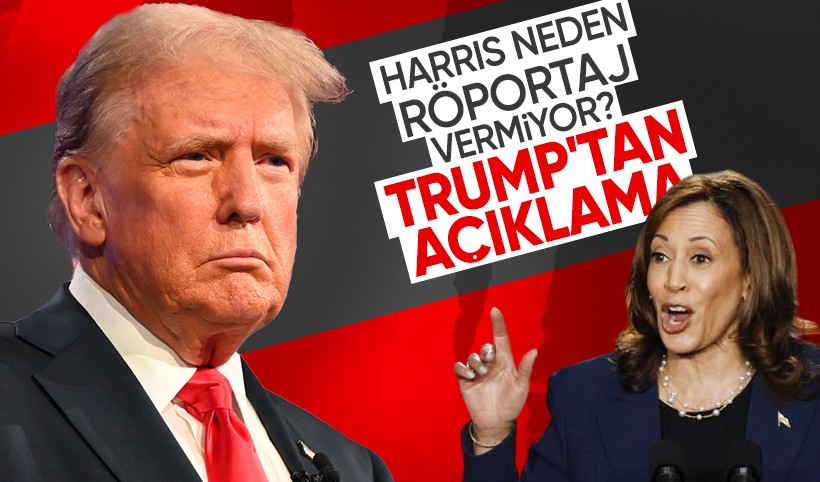 Harris neden röportaj vermiyor? Trump'tan açıklama
