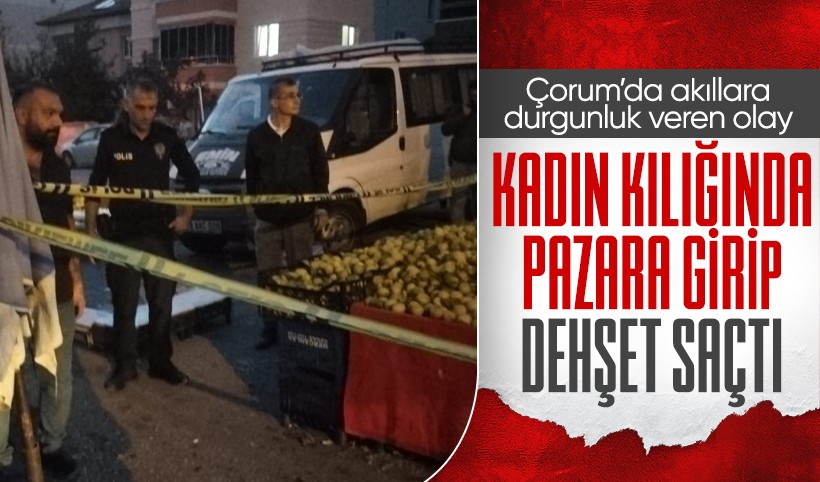 Çorum'da akılalmaz olay! Kadın kılığında pazara gelip, pazarcıyı tabancayla vurdu