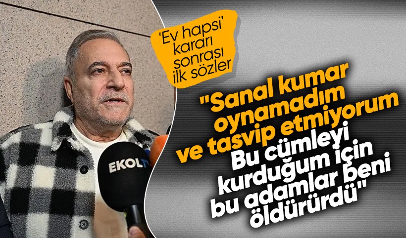 Ev hapsi kararı sonrası Mehmet Ali Erbil'den dikkat çeken sözler: Bu adamlar bizi öldürürdü