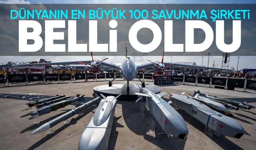 Listede 3 Türk şirketi var! Dünyanın en büyük 100 savunma şirketi belli oldu