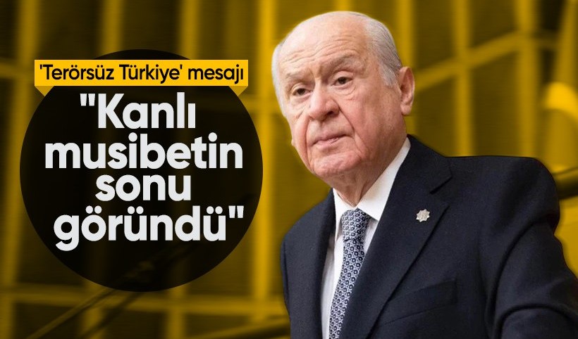 Devlet Bahçeli'den 'Terörsüz Türkiye' mesajı: Kanlı musibetin sonu göründü