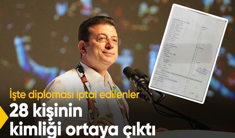 Ekrem İmamoğlu ile birlikte diploması iptal edilen 28 kişinin kimliği ortaya çıktı