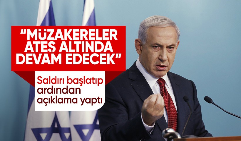 Netanyahu: Müzakereler ateş altında devam edecek