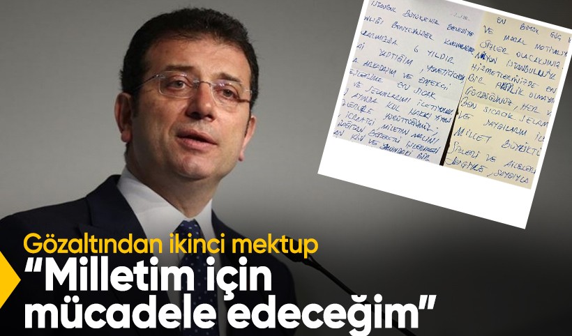 Ekrem İmamoğlu gözaltından yeni bir not paylaştı: Milletimiz için mücadelem devam edecektir