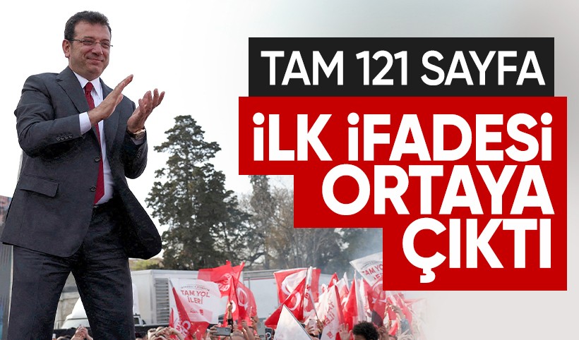 İmamoğlu'nun 121 sayfalık ifadesi: Herhangi bir suç işlemedim