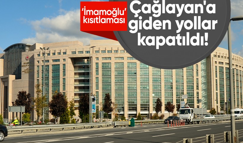 İstanbul'da 'İmamoğlu' önlemi: Çağlayan'a giden tüm yollar kapatıldı!