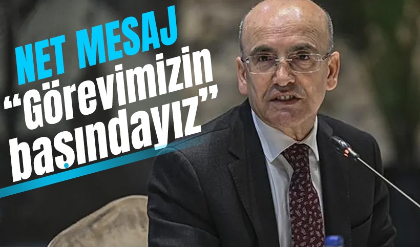 Hazine ve Maliye Bakanı Mehmet Şimşek'ten mesaj: Görevimizin başındayız!