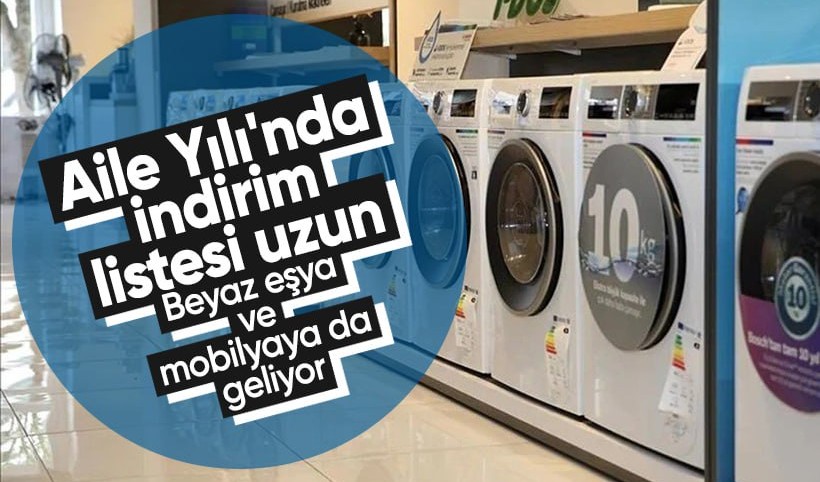 Aile Yılı'nda indirim listesi uzun! Beyaz eşya ve mobilyaya da geliyor