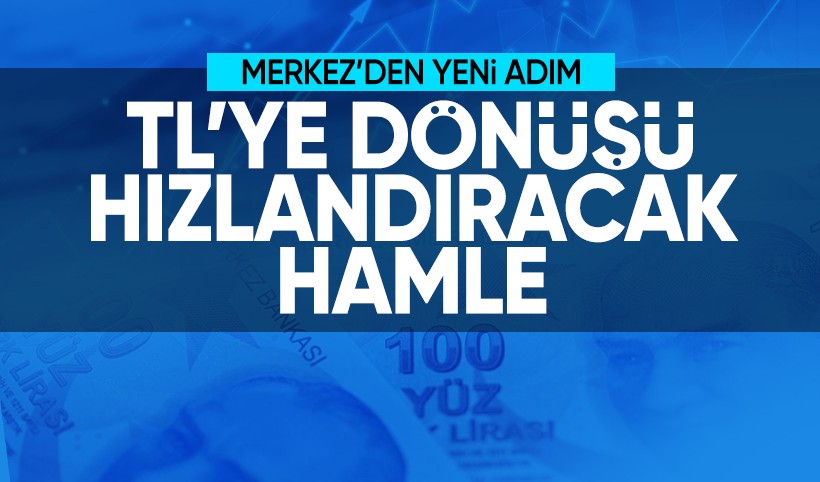 Merkez Bankası’ndan TL’ye dönüşü hızlandıracak yeni adımlar
