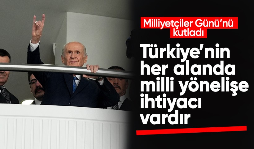 MHP lideri Bahçeli'den "3 Mayıs Milliyetçiler Günü" mesajı