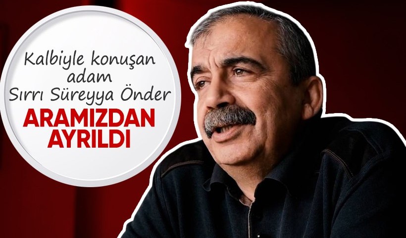 Sırrı Süreyya Önder hayatını kaybetti