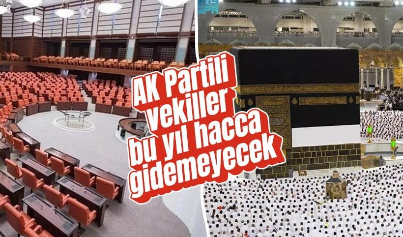 AK Partili vekiller bu yıl hacca gidemeyecek