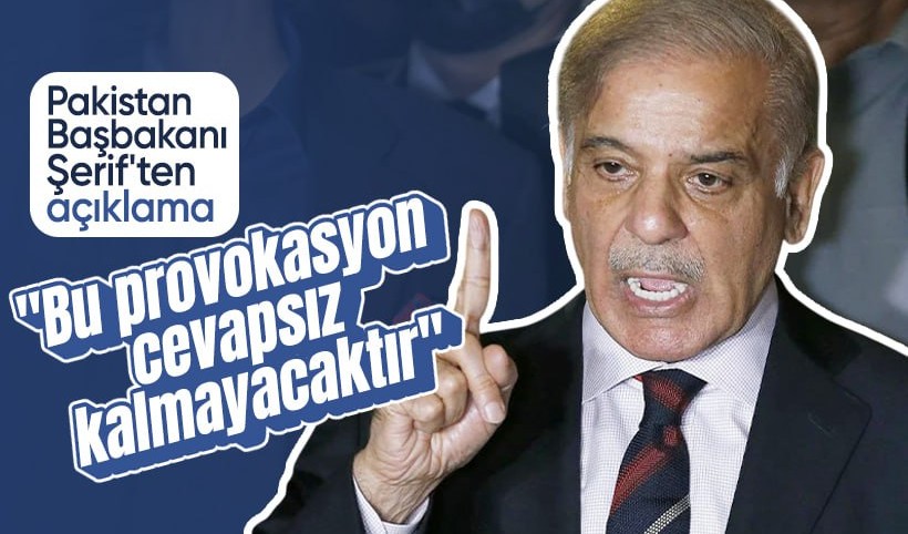 Pakistan Başbakanı Şerif: Bu provokasyon cevapsız kalmayacaktır