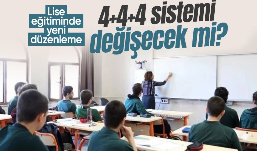 Zorunlu lise eğitiminde yeni sistem geliyor mu? 4+4+4 sistemi değişecek mi?