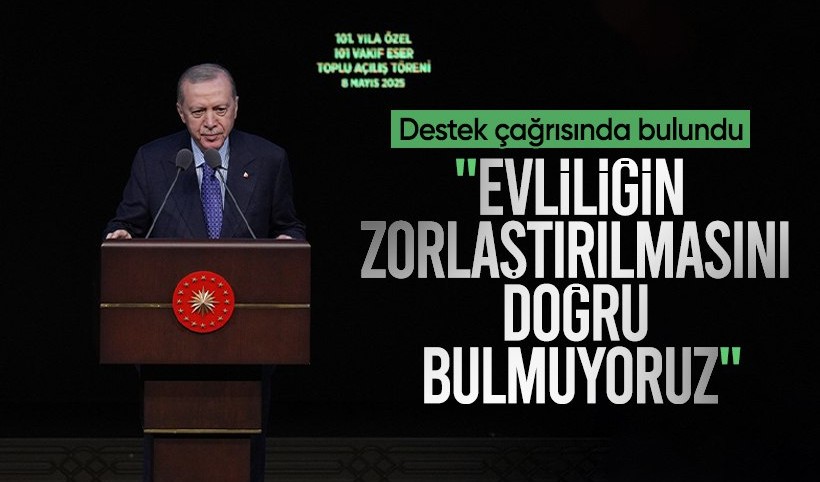 Cumhurbaşkanı Erdoğan: Evliliğin zorlaştırılmasını asla doğru bulmuyoruz