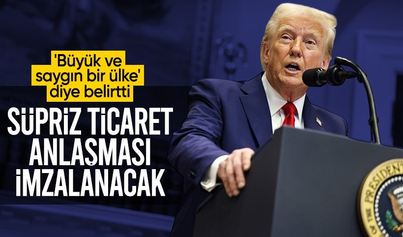 Trump 'sürpriz' diye duyurdu: Büyük bir ülkeyle ticaret anlaşması imzalanacak