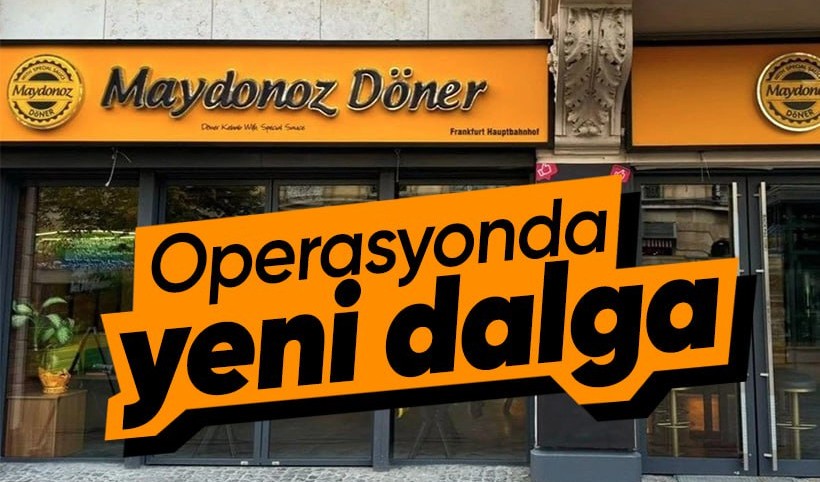 Maydonoz Döner operasyonunda yeni dalga