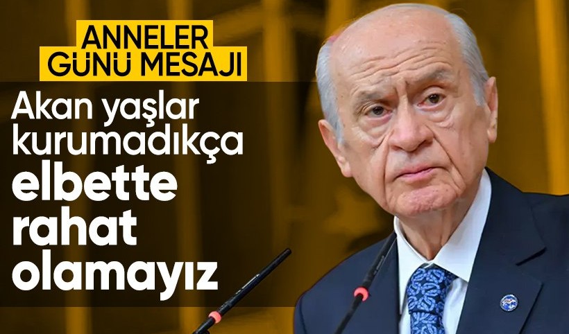 MHP Lideri Devlet Bahçeli'den Anneler Günü mesajı