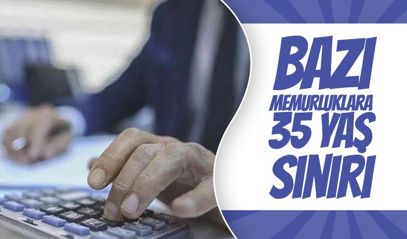 Bazı memurluklara 35 yaş sınırı