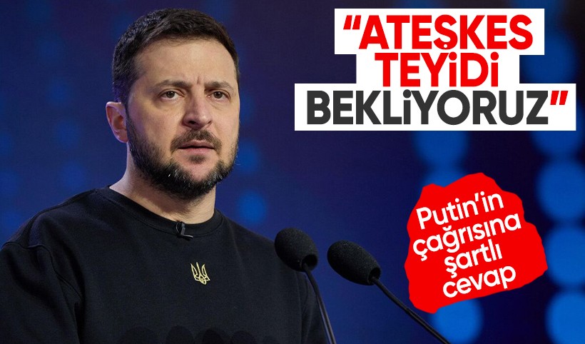 Zelenskiy’den İstanbul görüşmesine şartlı yanıt: Ateşkes teyidi bekliyoruz