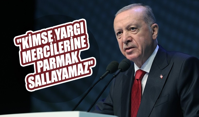 Cumhurbşakanı Erdoğan: Kimse yargı mercilerine parmak sallayamaz
