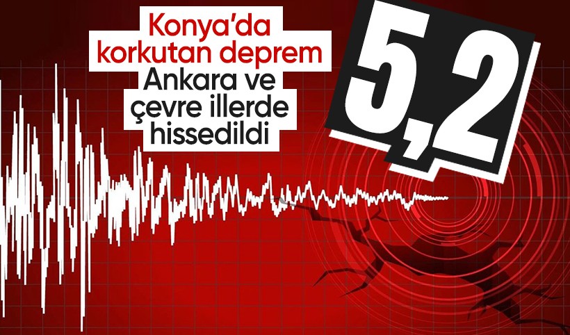 Konya'da 5,2 büyüklüğünde deprem: Ankara ve çevre illerde de hissedildi!