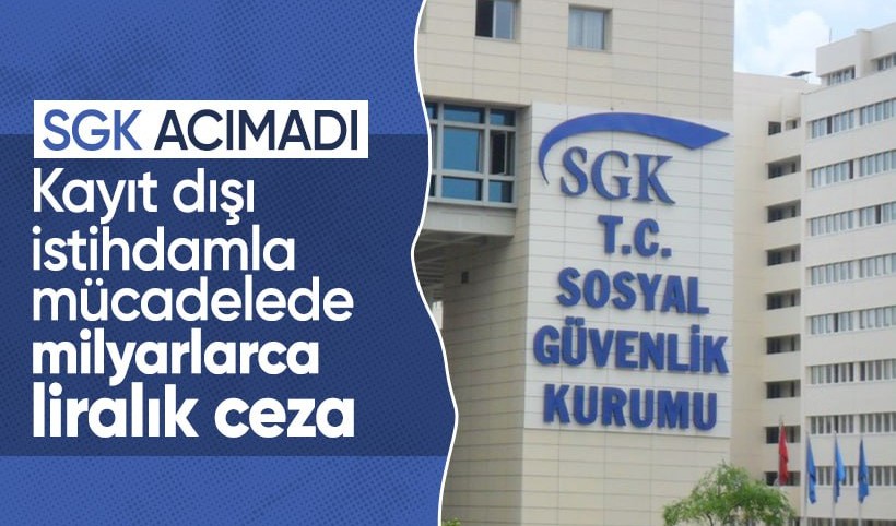 SGK'dan kayıt dışı istihdamla mücadele: 2 milyar 36 milyon lira ceza