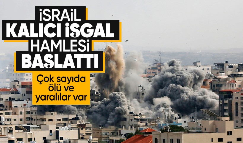 İsrail'den Gazze'de kalıcı işgal hamlesi: Operasyonu başladı