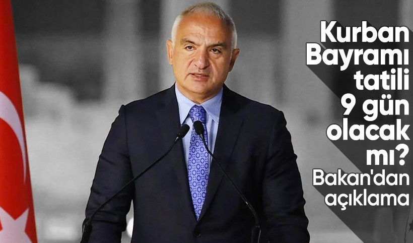 Kurban Bayramı tatili 9 gün olacak mı? Bakan Ersoy cevapladı