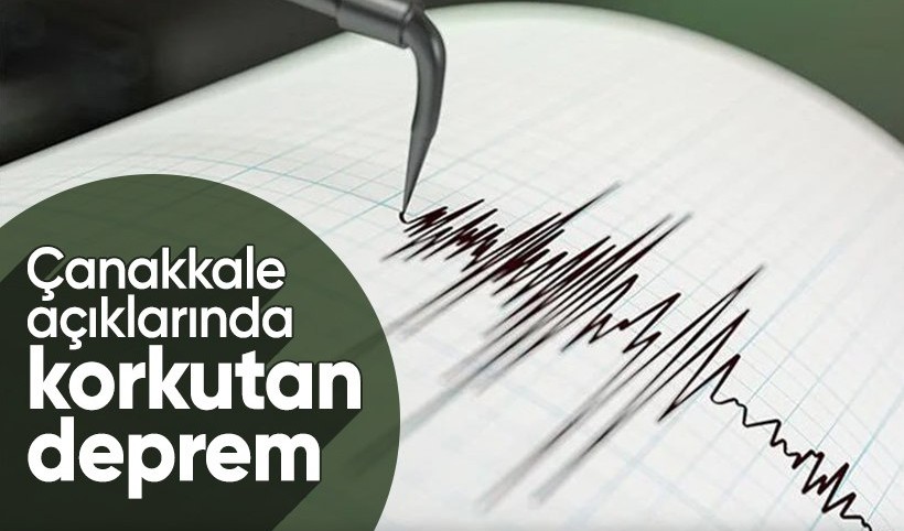 Son dakika! Çanakkale açıklarında 4,4 büyüklüğünde deprem!