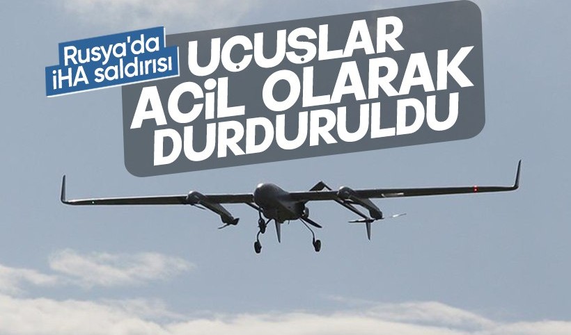 Rusya'da İHA saldırısı: Uçuşlar acil olarak durduruldu