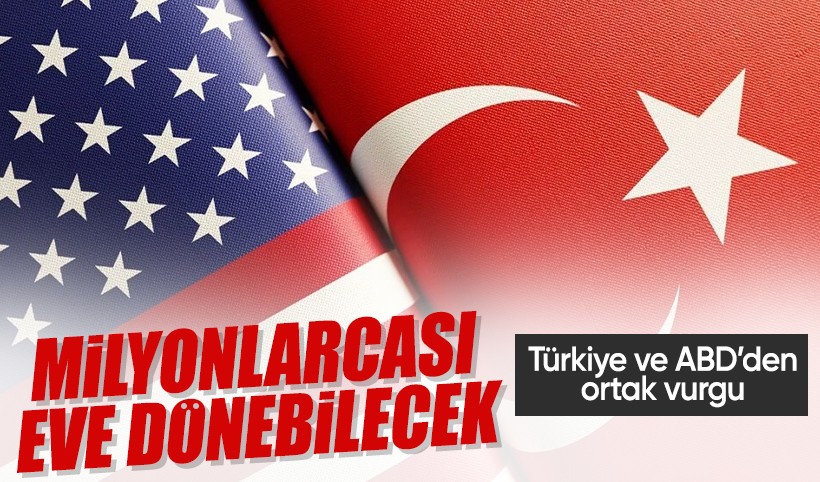 Türkiye-ABD'den Suriye için ortak vizyon: Evlerine dönecek milyonlar var