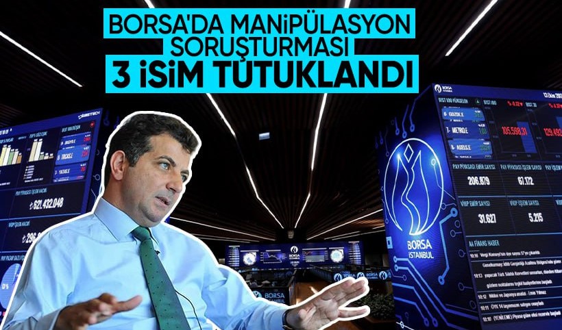 Borsa İstanbul'da manipülasyon soruşturması: Ünsal Ban'ın da aralarında olduğu 3 şüpheli tutuklandı