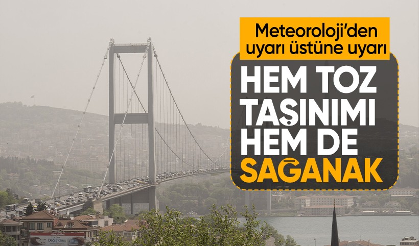Batıda toz taşınımı uyarısı! İstanbul dahil birçok ilde sağanak bekleniyor