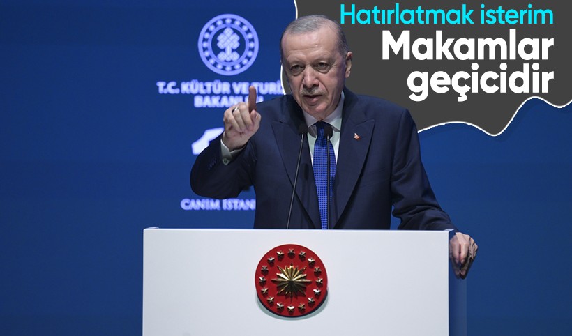 Cumhurbaşkanı Erdoğan: Devlet hizmetindeki kardeşlerime hatırlatmak isterim; makamların her biri gelip geçicidir