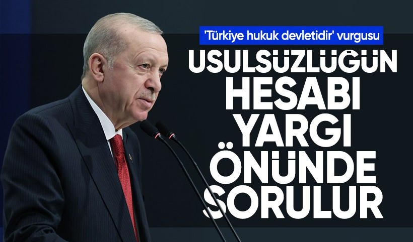 Cumhurbaşkanı Erdoğan: Hiç kimse hukuktan üstün değildir