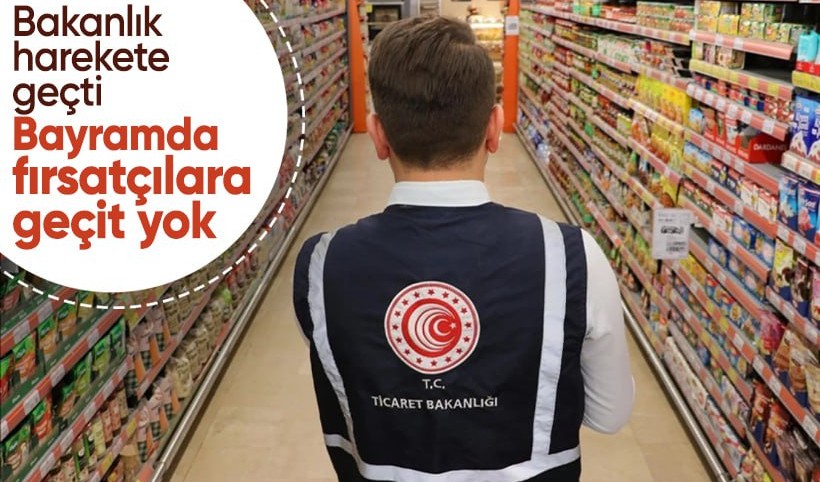 Ticaret Bakanlığı harekete geçti! Kurban Bayramı'nda fırsatçılara geçit yok