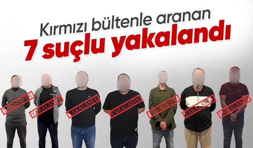 Bakan Yerlikaya duyurdu: Kırmızı bültenle aranan 7 suçlu yakalandı