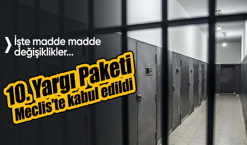10. Yargı Paketi TBMM Adalet Komisyonu'nda kabul edildi