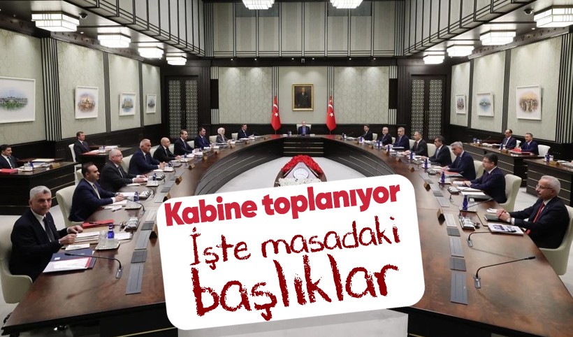 Kabine yarın Cumhurbaşkanı Erdoğan liderliğinde toplanıyor! İşte masadaki başlıklar