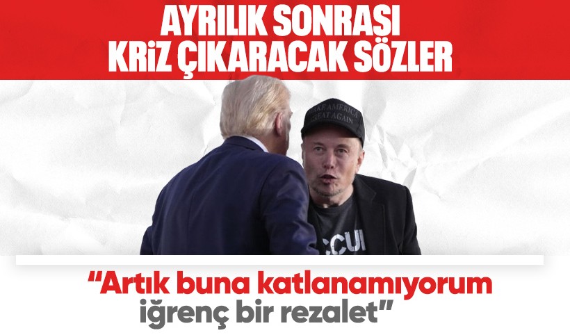 Ayrılık sonrası Elon Musk ilk itiraf: Trump'ın vergi tasarısı iğrenç bir rezalet