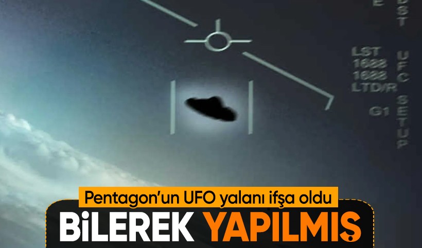 Pentagon’un UFO yalanı ifşa oldu: Bilerek yapılmış!
