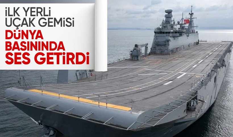 Türkiye'nin ilk yerli uçak gemisi dünya basınında
