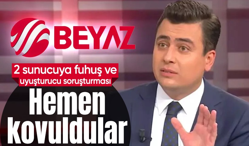 Beyaz TV'deki 2 sunucuya fuhuş ve uyuşturucu ticareti soruşturması: Çıkışları verildi