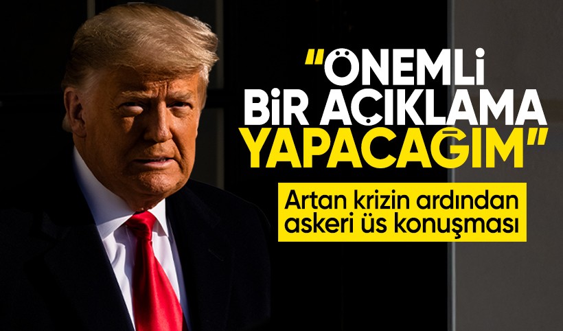 Trump Askeri üsten konuşacak: Bugün önemli bir açıklama yapacağım!