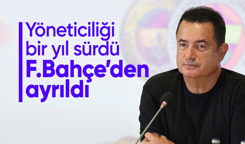Fenerbahçe'de yaprak dökümü: Acun Ilıcalı yöneticiliği bıraktı