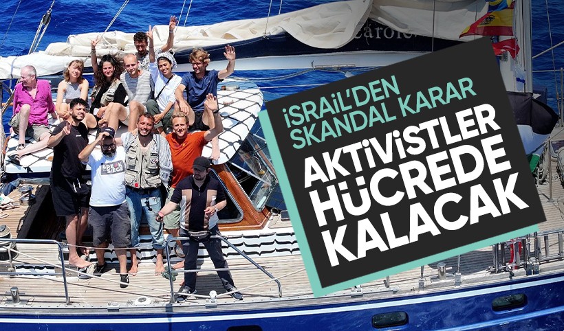 İsrail’den skandal karar: Türkler dahil tüm aktivistler hücrede tutulacak