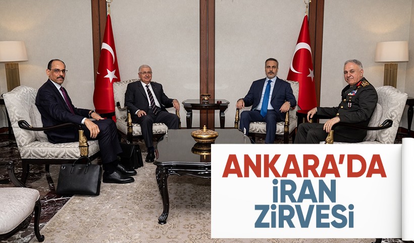 Ankara'da İran zirvesi: Bakanlar Fidan ile Güler Genelkurmay Başkanı ve MİT Başkanı bir araya geldi