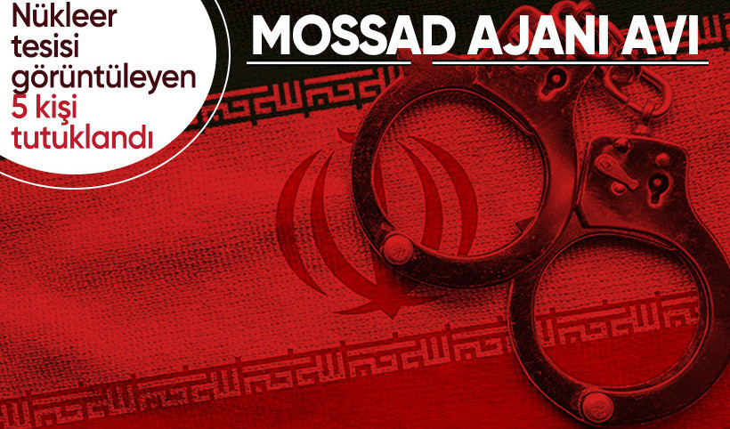 İran'da MOSSAD avı: 5 İsrail ajanı tutuklandı